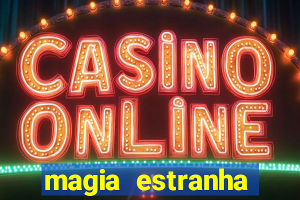 magia estranha filme completo dublado online